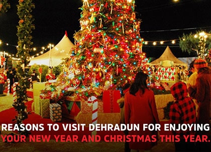 Reasons to visit Dehradun for Enjoying your New Year and Christmas this Year