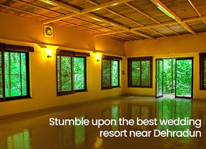Stumble upon the Best Wedding Resort Near Dehradun