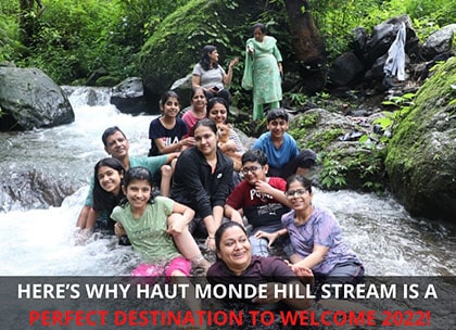 Here’s why Haut Monde Hill Stream & Spa is a perfect destination to WELCOME 2022!